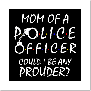 Proud Mom of a Police Officer Posters and Art